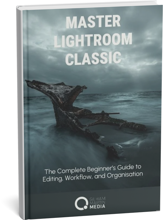 Master Lightroom Classic - The Complete Beginners Guide to Editing, Workflow and Organisation